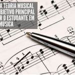 O estudo da teoria musical tem como objetivo principal alfabetizar o estudante em música