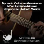 Aprenda a tocar Violão em Americana-SP